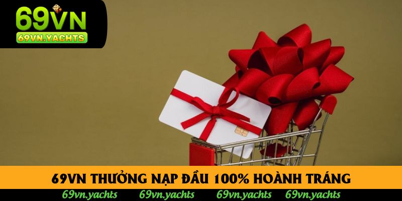 69vn thưởng nạp đầu 100% hoành tráng 69vn thưởng nạp đầu 100% hoành tráng