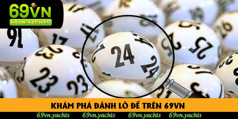 Khám phá đánh lô đề trên 69vn 