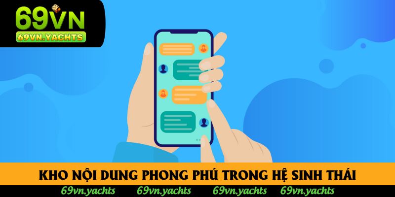 Kho nội dung phong phú trong hệ sinh thái