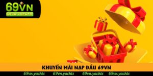 Khuyến Mãi Nạp Đầu 69vn Mang Lại Lợi Ích Thiết Thực