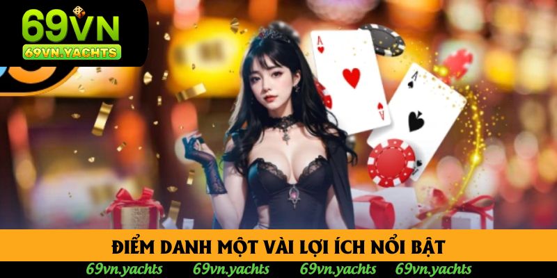 Điểm danh một vài lợi ích nổi bật