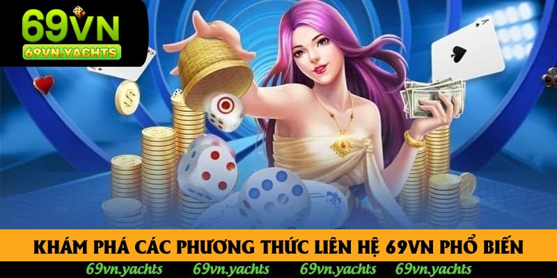 Khám phá các phương thức liên hệ 69vn phổ biến