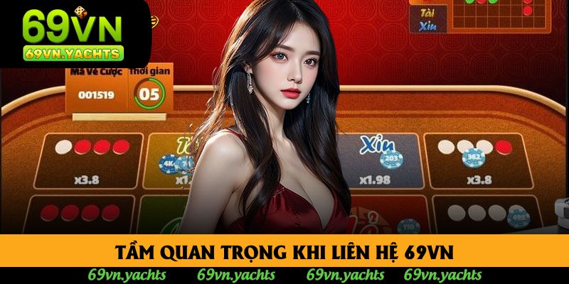 Tầm quan trọng khi liên hệ 69vn