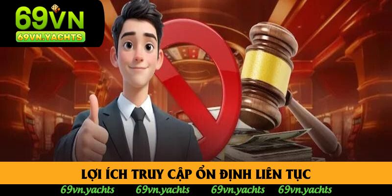 Lợi ích truy cập ổn định liên tục