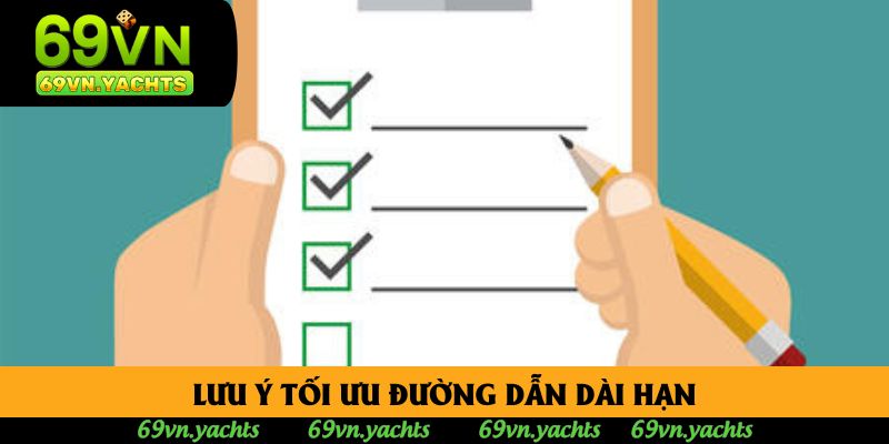 Lưu ý tối ưu đường dẫn dài hạn