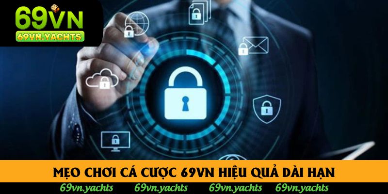 Mẹo chơi cá cược 69vn hiệu quả dài hạn