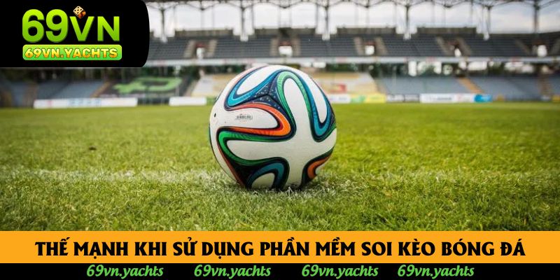 Một số thế mạnh vượt trội khi sử dụng phần mềm soi kèo bóng đá miễn phí Một số thế mạnh vượt trội khi sử dụng phần mềm soi kèo bóng đá miễn phí