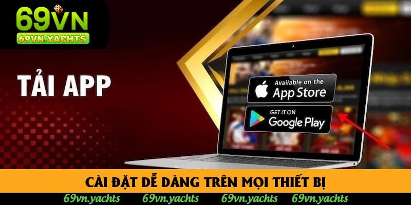 Cài đặt dễ dàng trên mọi thiết bị