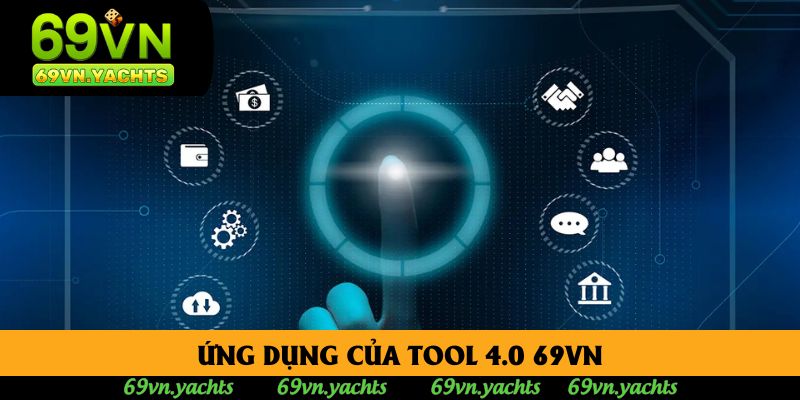 Ứng dụng của tool 4.0 69vn