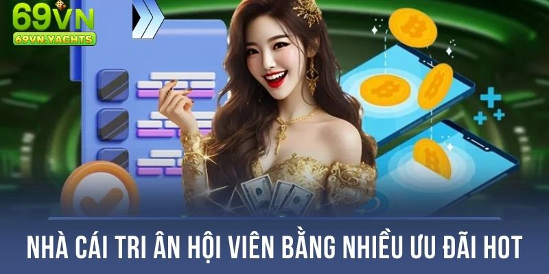 Nhà cái tri ân hội viên bằng nhiều ưu đãi hot